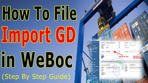 How to Create Import Goods Declaration (GD) in Weboc