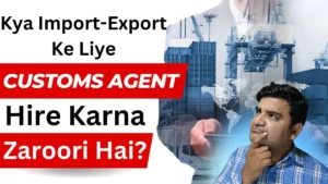 Is Hiring a Customs Agent Necessary for Import-Export