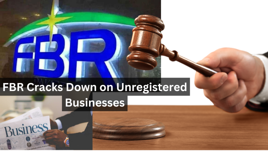 FBR Cracks Down on Unregistered Businesses