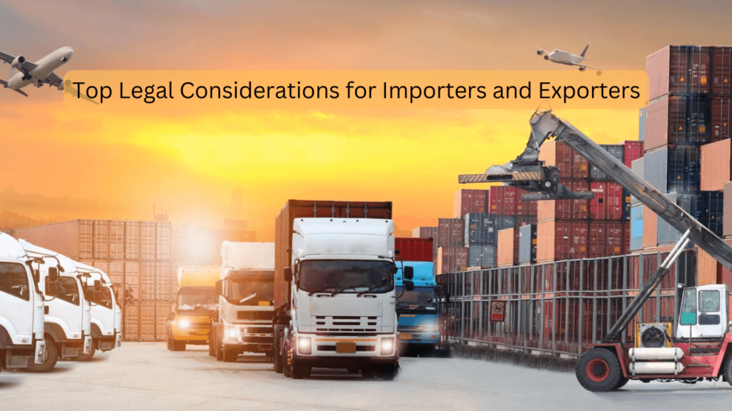 Legal considerations for importers and exporters