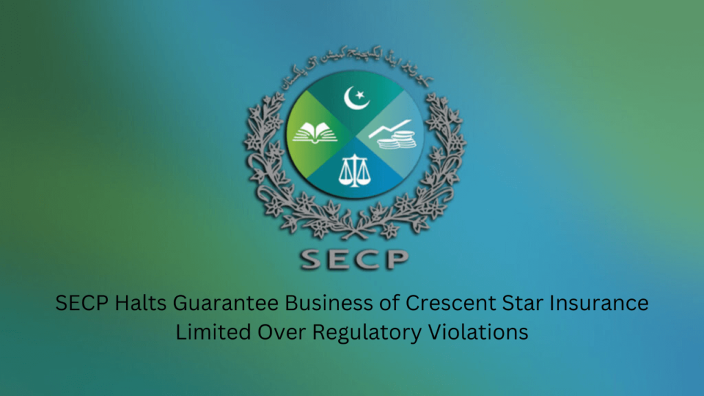 SECP halts Crescent Star Insurance guarantee business