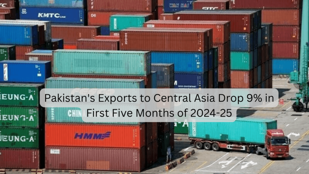 Pakistan’s Exports to Central Asia Drop 9% in First Five Months of 2024-25 Exports to Central Asia