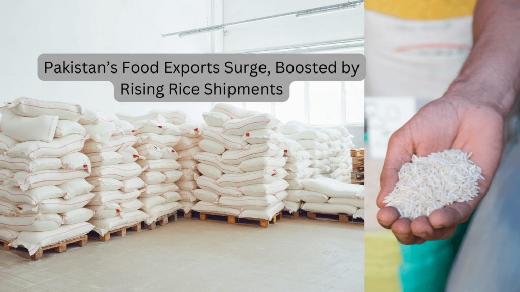 Pakistan’s Food Exports Surge, Boosted by Rising Rice Shipments rice exports