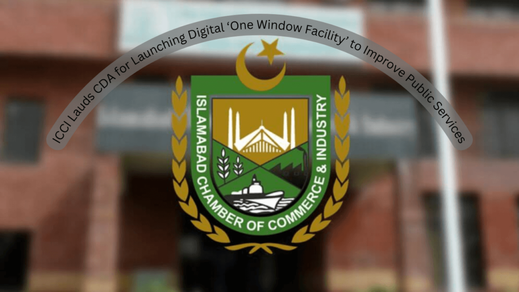 ICCI Lauds CDA for Launching Digital ‘One Window Facility’ to Improve Public Services Public Services
