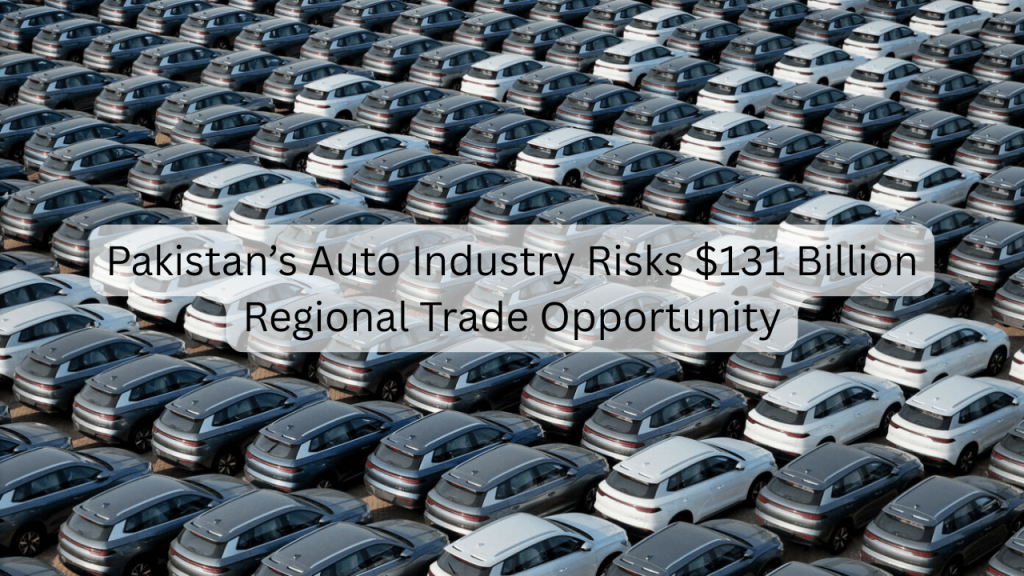 Pakistan’s Auto Industry Risks $131 Billion Regional Trade Opportunity