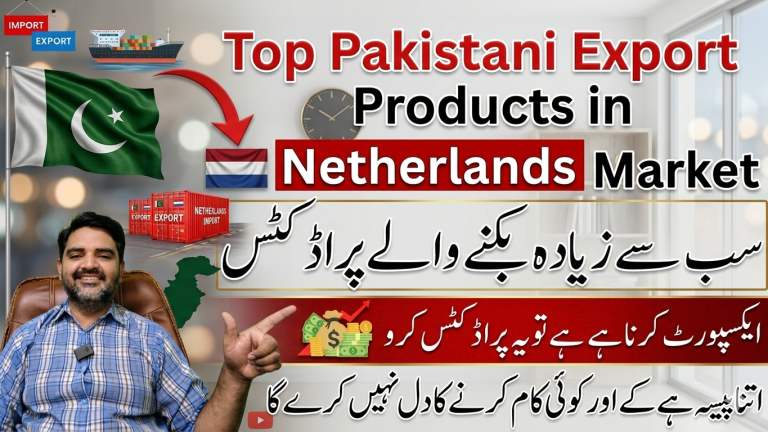 Best Pakistani Export Products for the Netherlands Market – High Demand, Huge Profit & Easy to Export